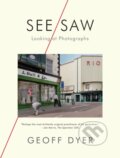 Kniha: See/Saw (Geoff Dyer). Graywolf, 2021
