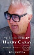 Kniha: The Legendary Harry Caray (Don Zminda). Rowman & Littlefield, 2019