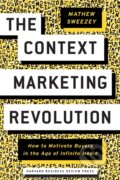 Kniha: The Context Marketing Revolution (Mathew Sweezey). Harvard Business Review Press, 2020