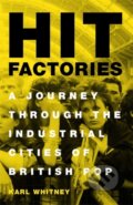 Kniha: Hit Factories (Karl Whitney). Weidenfeld and Nicolson, 2019