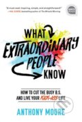 Kniha: What Extraordinary People Know (Anthony Moore). , 2019