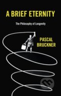 Kniha: A Brief Eternity (Pascal Bruckner). Polity Press, 2020