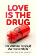 Kniha: Love is the Drug (Brian D. Earp a Professor Julian Savulescu). Manchester University Press, 2020