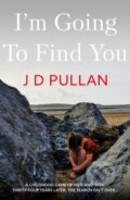 Kniha: I'm Going to Find You (J D Pullan). Matador, 2021
