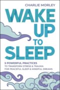 Kniha: Wake Up to Sleep (Charlie Morley). Hay House, 2021