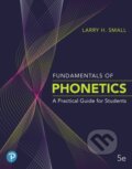 Kniha: Fundamentals of Phonetics (Small Larry H.). Pearson, 2019