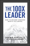 Kniha: The 100X Leader (Jeremie Kubicek a Steve Cockram). John Wiley & Sons, 2019