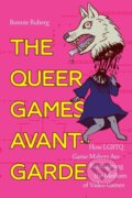 Kniha: The Queer Games Avant-Garde (Bonnie Ruberg). Duke University, 2020