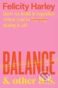 Kniha: Balance & Other B. S. (Felicity Harley). Allen and Unwin, 2020