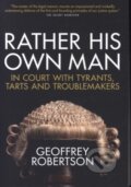 Kniha: Rather His Own Man (Geoffrey a QC Robertson). Biteback, 2019