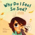 Kniha: Why Do I Feel So Sad? (Lambert Tracy). Callisto Kids, 2020