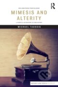 Kniha: Mimesis and Alterity (Michael Taussig). Routledge, 2018