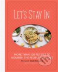 Kniha: Let's Stay In (Ashley Rodriguez). Running Press Adult, 2018