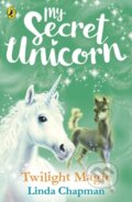 Kniha: My Secret Unicorn: Twilight Magic (Linda Chapman). Puffin Books, 2018