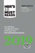 Kniha: HBR's 10 Must Reads 2019 (Harvard Business Review, Thomas H. Davenport, Michael E. Porter, Marco Iansiti a Joan C. Williams). Harvard Business Review Press, 2018