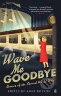 Kniha: Wave Me Goodbye (Anne (Ed) Boston). Virago, 2019