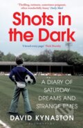 Kniha: Shots in the Dark (David Kynaston). Bloomsbury, 2021