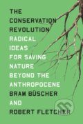 Kniha: The Conservation Revolution (Bram Buscher a Robert Fletcher). Verso, 2020