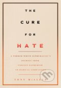 Kniha: The Cure For Hate (Tony Mcaleer). Arsenal Pulp Press, 2019