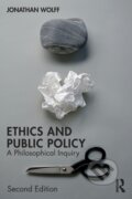 Kniha: Ethics and Public Policy (Jonathan Wolff). Routledge, 2019