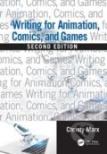 Kniha: Writing for Animation, Comics, and Games (Christy Marx). CRC Press, 2021