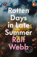 Kniha: Rotten Days in Late Summer (Ralf Webb). Penguin Books, 2021