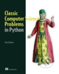 Kniha: Classic Computer Science Problems in Python (David Kopec). Manning Publications, 2019