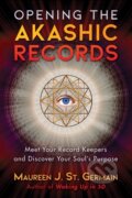 Kniha: Opening the Akashic Records (Maureen J. St. Germain). Bear and Company, 2019