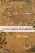 Kniha: Cumin, Camels, and Caravans (Gary Paul Nabhan). University of California Press, 2020