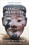 Kniha: Terracotta Warriors (Edward Burman). Weidenfeld and Nicolson, 2019