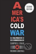Kniha: America’s Cold War (Campbell Craig a Fredrik Logevall). Harvard University Press, 2020