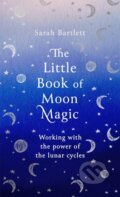 Kniha: The Little Book of Moon Magic (Sarah Bartlett). Piatkus, 2020