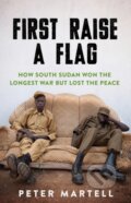 Kniha: First Raise a Flag (Martell Peter). C Hurst & Co Publishers, 2018