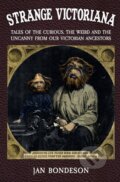 Kniha: Strange Victoriana (Jan Bondeson). Amberley Publishing, 2018