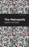 Kniha: The Metropolis (Upton Sinclair). Mint Editions, 2021