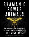 Kniha: Shamanic Power Animals (don Jose Ruiz). , 2021