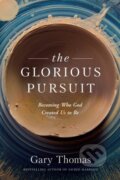 Kniha: The Glorious Pursuit (Gary Thomas). , 2020
