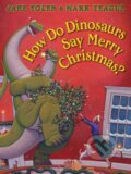 Kniha: How Do Dinosaurs Say Merry Christmas? (Jane Yolen). , 2019