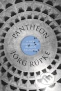 Kniha: Pantheon (Joerg Rupke). Princeton University Press, 2020