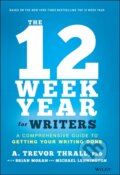 Kniha: The 12 Week Year for Writers (A. Trevor Thrall, Michael Lennington a Brian P. Moran). John Wiley & Sons, 2021