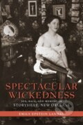 Kniha: Spectacular Wickedness (Emily Epstein Landau). , 2018
