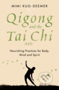 Kniha: Qigong and the Tai Chi Axis (Mimi Kuo-Deemer). Orion, 2018