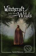 Kniha: Witchcraft...into the wilds (Rachel Patterson). , 2018