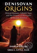Kniha: Denisovan Origins (Andrew Collins a Gregory L. Little). Bear and Company, 2019