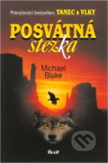 Kniha: Posvátná stezka (Michael Blake). Ikar CZ, 2003