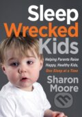 Kniha: Sleep Wrecked Kids (Sharon Moore). Morgan James Publishing, 2019