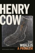 Kniha: Henry Cow (Benjamin Piekut). Duke University, 2019