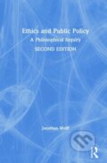 Kniha: Ethics and Public Policy (Jonathan Wolff). Routledge, 2019