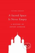 Kniha: A Sacred Space Is Never Empty (Victoria Smolkin). Princeton University Press, 2019