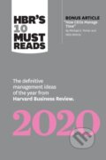 Kniha: HBR's 10 Must Reads 2020 (Harvard Business Review, Paul R. Daugherty, Nitin Nohria, Michael E. Porter a Katrina Lake). Harvard Business Review Press, 2019